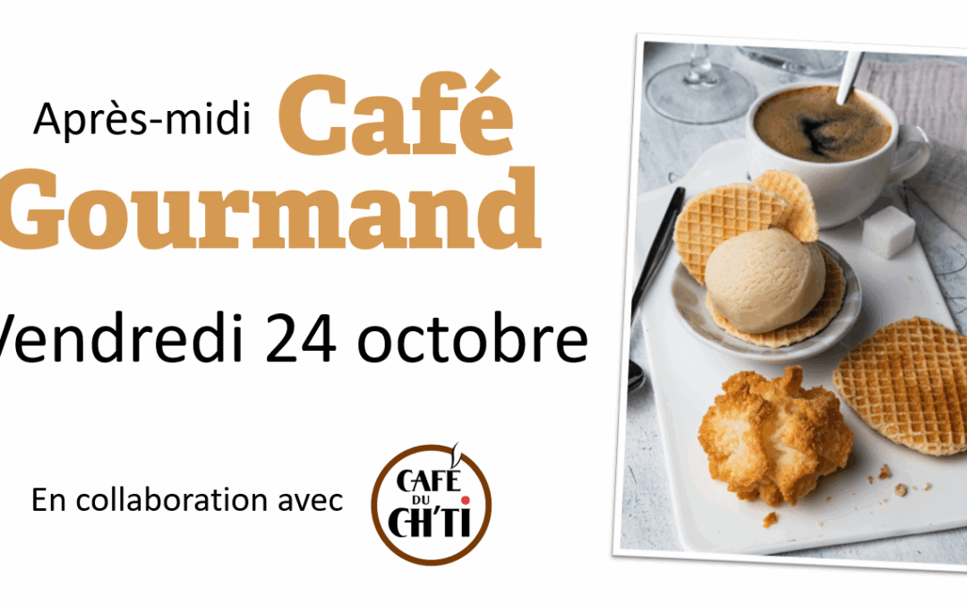 Café Gourmand – Vendredi 24 octobre